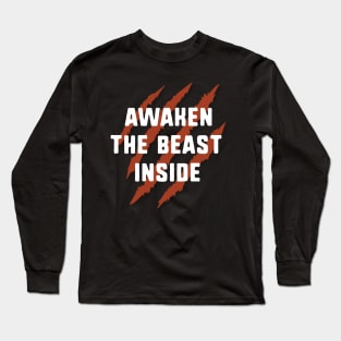Awaken the beast inside Long Sleeve T-Shirt